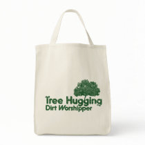 Tree Hugging Dirt Worshipper Bags