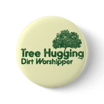 Tree Hugging Dirt Worshipper Button