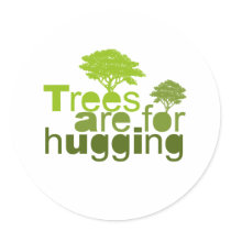 Trees are for  hugging 2 stickers