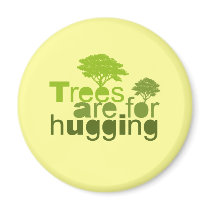 Trees are for hugging T-shirt / Earth Day T-shirt Magnet
