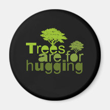 Trees are for hugging T-shirt / Earth Day T-shirt Magnets