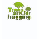 Trees Are For Hugging Trees Are For Hugging