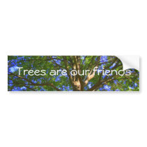 Trees are our friends bumper stickers by MirandaOfMilan Trees are our friends bumper stickers