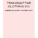 Trendsetter Clothing - Wearing What You're Not tee t-shirts