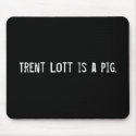 Trent Lott is a pig. mousepads