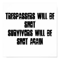 Trespassers will be shotSurvivors will be shot ... posters