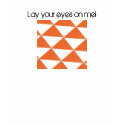 triangleangles, Lay your eyes on me! t-shirts by jenniekurono triangleangles, Lay your eyes on me! t-shirts