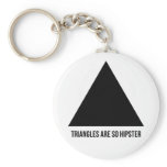 triangles are so hipster keychains