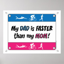 Triathlon My Dad is Faster than my Mom Posters