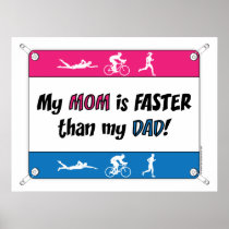 Triathlon My Mom is Faster than my Dad Print
