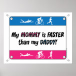 Triathlon My Mommy is Faster than my Daddy Print