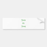 Trick or Treat! Bumper Stickers