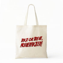 Trick or Treat, Motherfucker! bags by treatbags Trick or Treat, Motherfucker! bags