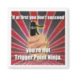 Trigger Point Ninja (TM) First You Don't Succeed magnets