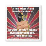 Trigger Point Ninja (TM) Homicidal Tendencies magnets