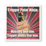 Trigger Point Ninja (TM) Muscles Love Him magnets