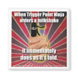Trigger Point Ninja (TM) Orders a Milkshake magnets