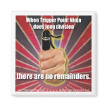 Trigger Point Ninja (TM) There Are No Remainders magnets