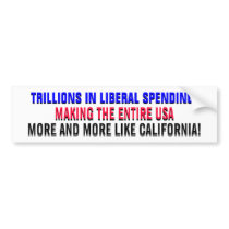 TRILLIONS IN  LIBERAL SPENDING... bumper stickers