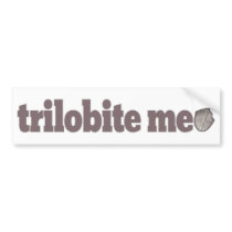 Trilobite Me Bumper Stickers