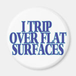 Trip Over Flat Surfaces Fridge Magnet