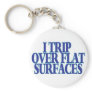 Trip Over Flat Surfaces Keychains Trip Over Flat Surfaces Keychains