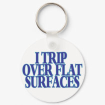 Trip Over Flat Surfaces keychains