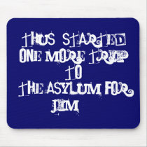 Trip To The Asylum  aa  Mousepad asylum