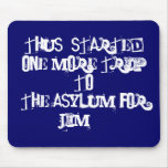 Trip To The Asylum  aa  Mousepad asylum