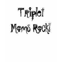 Triplet Moms Rock! t-shirts by tripletmom08 Triplet Moms Rock! t-shirts