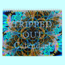 Tripped Out Calendar! calendars
