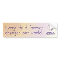 Trisomy 18 Foundation Quote - Bumper Sticker bumper stickers