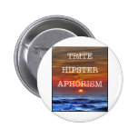 Trite Hipster Aphorism Pin