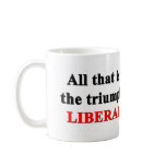 Triumph Of Evil: Liberals Do Nothing! Coffee Mug