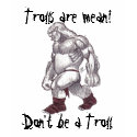 Trolls are mean! (new word placement) t-shirts by curesoon Trolls are mean! (new word placement) t-shirts