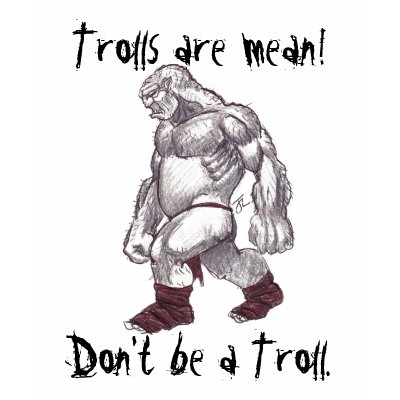 Trolls are mean! (new word placement) t-shirt by curesoon