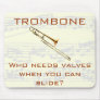 Trombone:  Who needs valves?  Mousepad