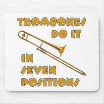Trombones Do It In 7 Positions mousepads by MarchingBand Trombones Do It In 7 Positions mousepads