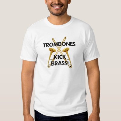 Trombones Kick Brass! T Shirt