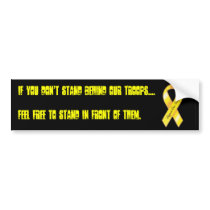 troops, If you don't stand behind our troops...... bumper stickers