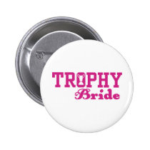 Trophy Bride buttons