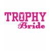 Trophy Bride T Shirt