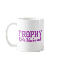 Trophy Girlfriend mugs by magarmor Trophy Girlfriend mugs