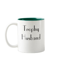 Trophy Husband coffee mug by mjj442 Trophy Husband coffee mug