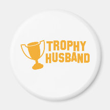 trophy husband fridge magnet