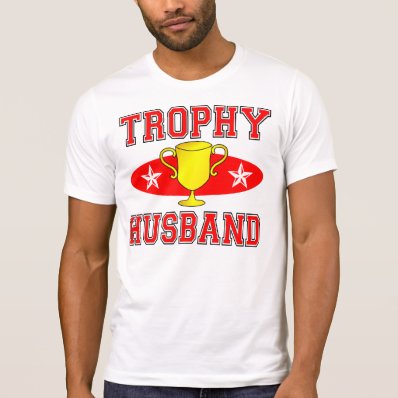Trophy Husband Tee Shirts