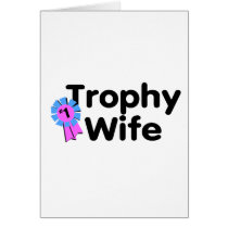 Trophy Wife cards by WeddingZazzle Trophy Wife cards