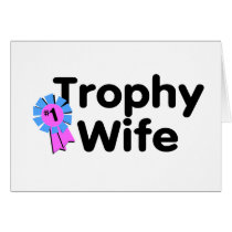Trophy Wife cards by WeddingZazzle Trophy Wife cards