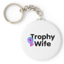 Trophy Wife Keychain