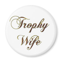 Trophy Wife Fridge Magnets